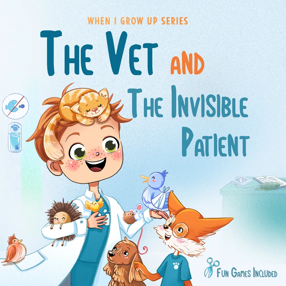 Illustration of a cheerful young veterinarian holding small animals, a cat sleeping on his head, a dog and a fox wearing glasses nearby, titled 'The Vet and The Invisible Patient' from the When I Grow Up Series.