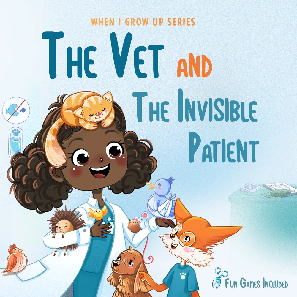 Illustration of a cheerful female veterinarian with a cat on her head, holding a bird and a mouse, with a dog and fox character nearby, titled 'The Vet and The Invisible Patient' from the When I Grow Up series.